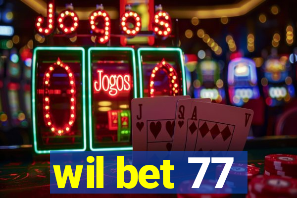 wil bet 77